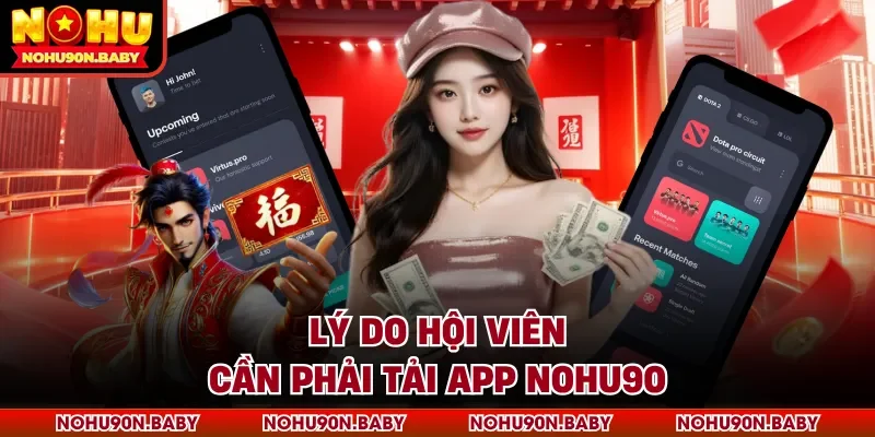 Lý do hội viên cần phải tải app Nohu90